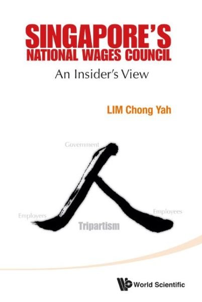 Cover for Lim, Chong Yah (Ntu &amp; Nus, S'pore) · Singapore's National Wages Council: An Insider's View (Hardcover bog) (2014)
