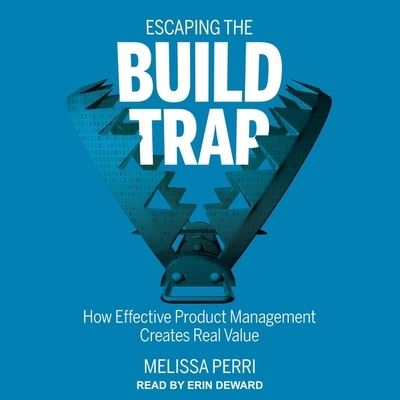 Cover for Melissa Perri · Escaping the Build Trap (CD) (2020)