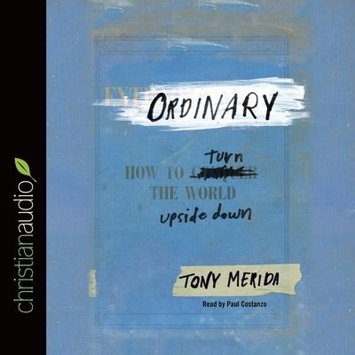 Ordinary - Tony Merida - Music - Christianaudio - 9798200517749 - 2015