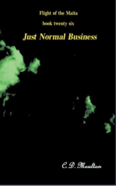 Cover for C D Moulton · Just Normal Business - Flight of the Maita (Paperback Bog) (2022)