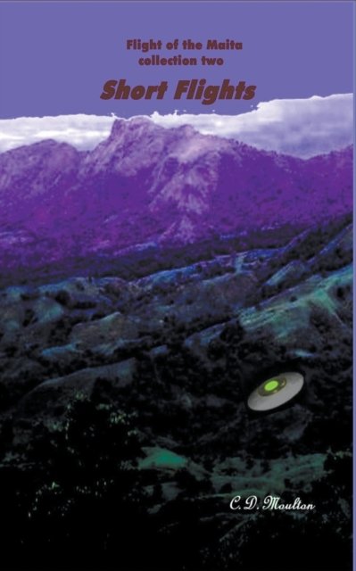 Cover for C D Moulton · Short Flights - Flight of the Maita (Paperback Bog) (2022)