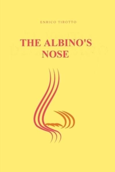 Cover for Tirotto Enrico Tirotto · The Albino's Nose (Paperback Book) (2022)