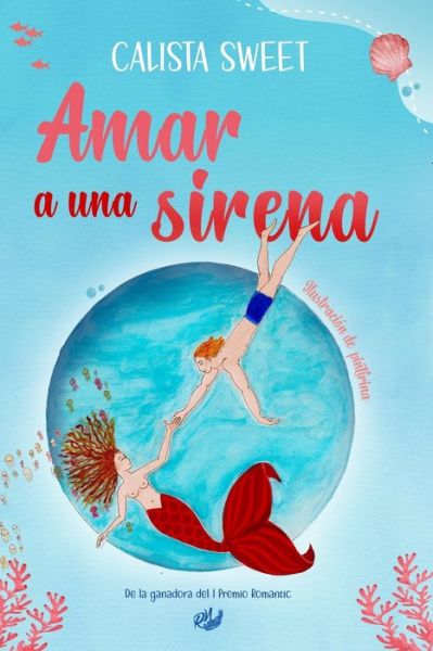 Cover for Calista Sweet · Amar a Una Sirena: Una aventura apasionante y peligrosa. De la ganadora del I Premio Romantic (Paperback Book) (2022)