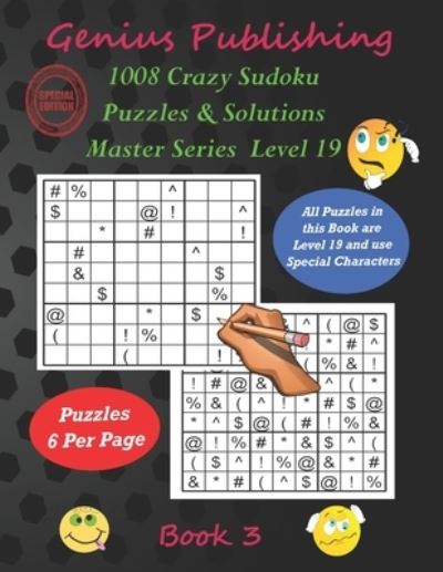 Cover for Genius Publishing · 1008 Crazy Sudoku Puzzles &amp; Solutions Master Series - Level 19 - Book 3: Over 1000 Very Hard Games with boards containing Special Characters instead of Numbers (Paperback Book) (2022)