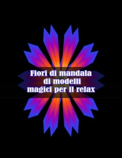 Cover for Sketch Books · Fiori di mandala di modelli magici per il relax: Disegni antistress per colorare, rilassarsi e distendersi (libri da colorare per adulti) (Paperback Book) (2021)