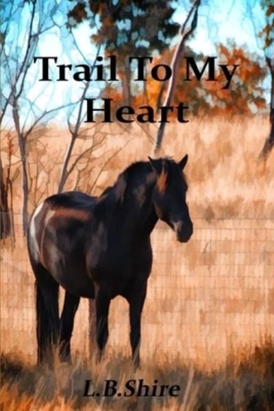 Cover for L B Shire · Trail To My Heart - To Tame a Wild Heart (Pocketbok) (2021)