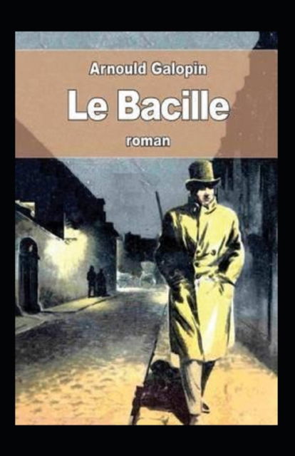 Cover for Arnould Galopin · Le Bacille Illustre (Paperback Book) (2021)