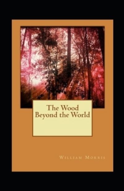 Cover for William Morris · The Wood Beyond the World Illustrated (Paperback Bog) (2021)