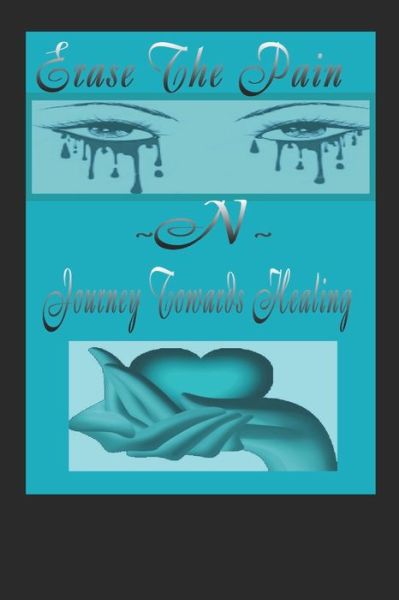 Cover for Moneq Poetic Creations · Erase The Pain &amp; Journey Towards The Healing..... (Paperback Book) (2021)