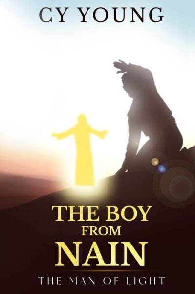 The Boy From Nain: The Man Of Light - Cy Young - Bücher - Independently Published - 9798475230749 - 19. September 2021