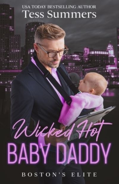 Cover for Tess Summers · Wicked Hot Baby Daddy: Boston's Elite - Boston's Elite (Paperback Book) (2022)