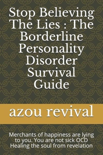 Azou Revival · Stop Believing The Lies: The Borderline Personality Disorder Survival Guide: Merchants of happiness are lying to you. You are not sick OCD Healing the soul from revelation (Taschenbuch) (2021)