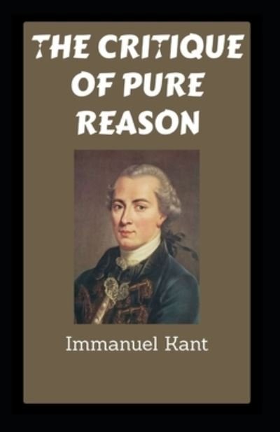 Critique of Pure Reason: - Immanuel Kant - Livres - Independently Published - 9798510908749 - 27 mai 2021