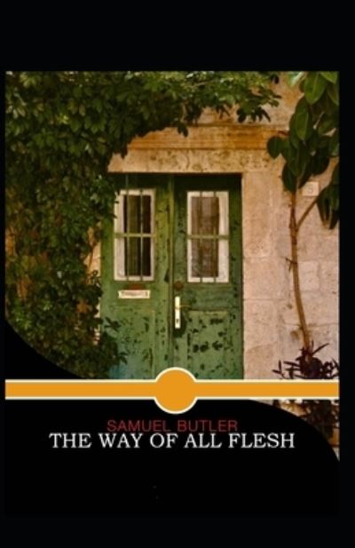 The Way of All Flesh - Samuel Butler - Books - Independently Published - 9798515482749 - June 5, 2021