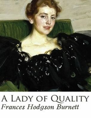 Cover for Frances Hodgson Burnett · A Lady of Quality (Annotated) (Paperback Bog) (2021)