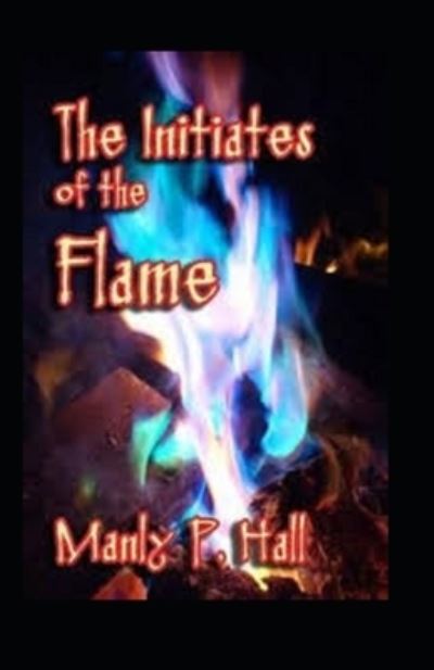 Cover for Manly P Hall · The Initiates of the Flame (Pocketbok) (2021)