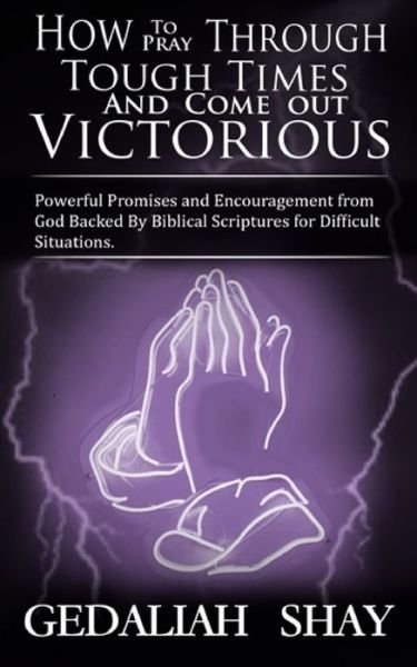 Cover for Gedaliah Shay · How to Pray Through Tough Times and Come Out Victorious (Paperback Bog) (2020)