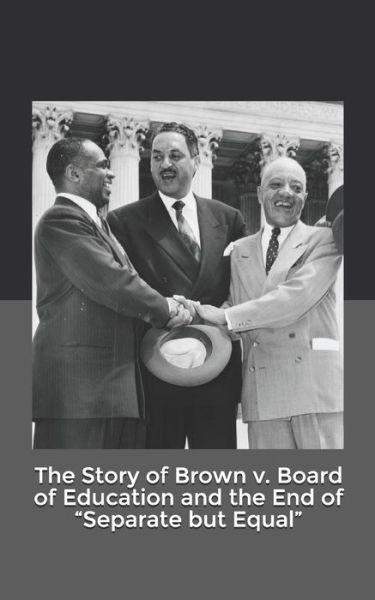 Cover for Anonymous Author · The Story of Brown v. Board of Education and the End of &quot;Separate but Equal&quot; (Paperback Book) (2020)