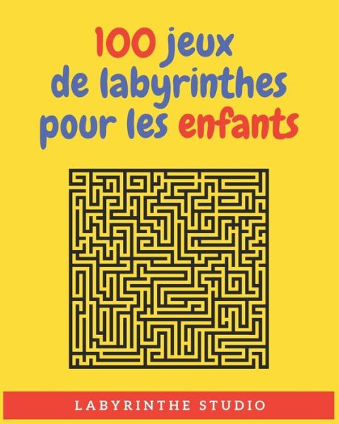 Cover for Labyrinthe Studio · 100 Jeux De Labyrinthes Pour Les Enfants (Paperback Book) (2020)