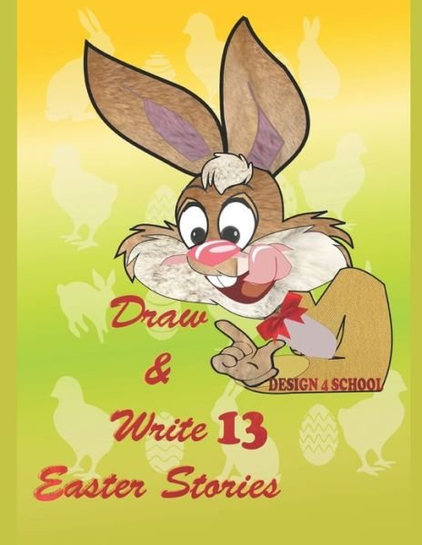 Cover for Design 4 School · Draw &amp; Write 13 Easter Stories (Paperback Bog) (2020)