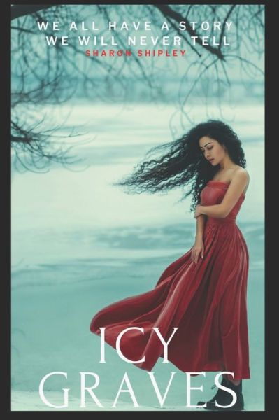 Icy Graves - Sharon Shipley - Książki - Independently Published - 9798628397749 - 22 marca 2020