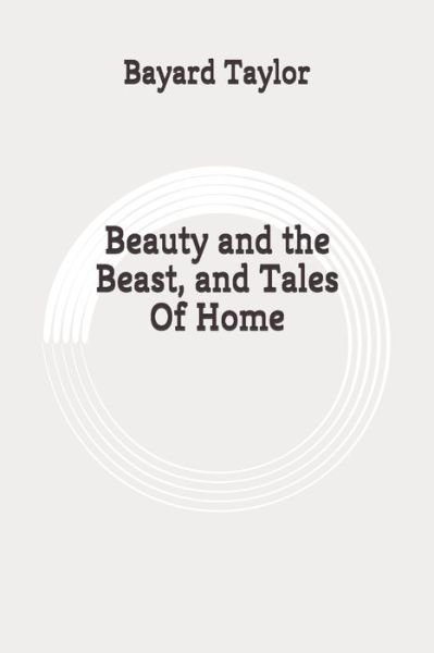 Cover for Bayard Taylor · Beauty and the Beast, and Tales Of Home (Paperback Bog) (2020)