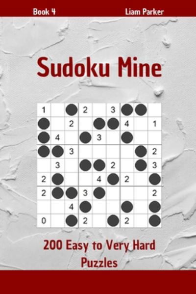 Cover for Liam Parker · Sudoku Mine - 200 Easy to Very Hard Puzzles Book 4 (Paperback Book) (2020)