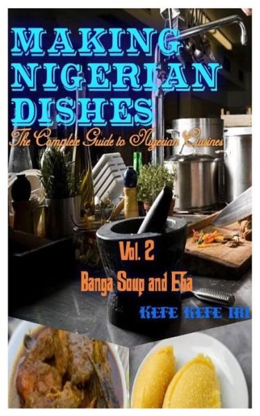Cover for Kefe Kefe Iri · Making Nigerian Dishes (Paperback Bog) (2020)