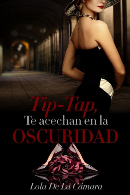 Cover for Lola De La Camara Gonzalez · Tip-Tap, te acechan en la oscuridad (Paperback Book) (2020)