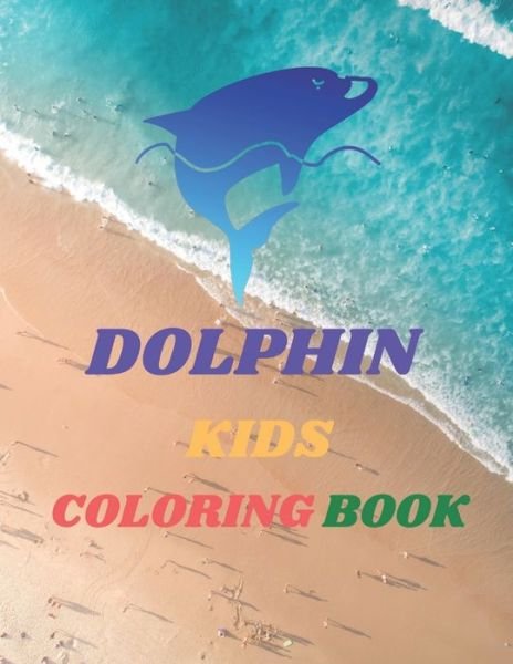 Cover for Dolphins Coloring Book Edition · Dolphin Kids Coloring Book (Taschenbuch) (2020)
