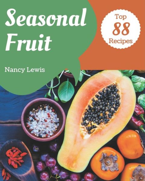 Cover for Nancy Lewis · Top 88 Seasonal Fruit Recipes (Paperback Book) (2020)