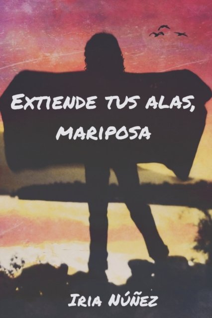 Cover for Iria Nunez · Extiende tus alas, mariposa (Pocketbok) (2020)