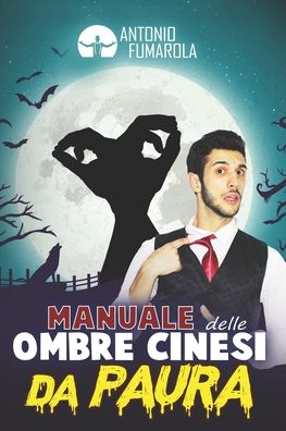 Cover for Antonio Fumarola · MANUALE delle OMBRE CINESI da PAURA (Paperback Book) (2020)