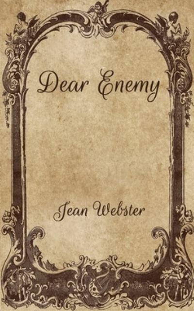 Dear Enemy - Jean Webster - Books - Independently Published - 9798704501749 - February 10, 2021
