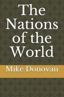 The Nations of the World - Mike Donovan - Böcker - Independently Published - 9798715839749 - 2 mars 2021