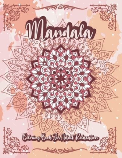 Cover for Madly Melody · Mandala Coloring Book For Adult Relaxation: A Book for coloring with Featuring Charming and Beautiful Mandalas, Charming Interior Designs, Relaxing Patterns and Awesome illustrations (Paperback Bog) (2021)