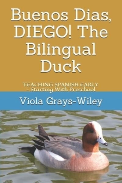 Cover for Viola Grays-Wiley · Buenos Dias, DIEGO! The Bilingual Duck (Taschenbuch) (2021)