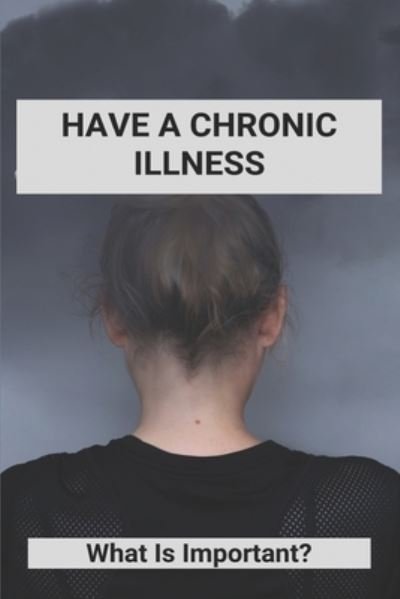 Cover for Lupe Creque · Have A Chronic Illness (Paperback Bog) (2021)