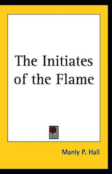 Cover for Manly P Hall · The initiates of the flame (Pocketbok) [Illustrated edition] (2021)