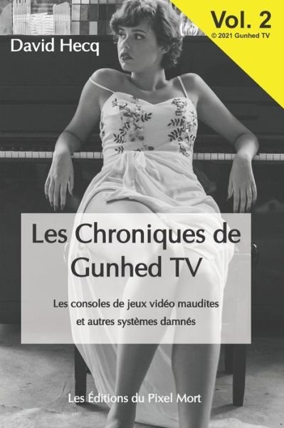 Cover for David Hecq · Les Chroniques de Gunhed TV - Vol.2: Les consoles de jeux video maudites et autres systemes damnes - Les Chroniques de Gunhed TV (Paperback Book) (2021)