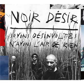 Cover for Noir Desir · Soyons desinvoltes, n'ayons l'air d (CD) (2012)