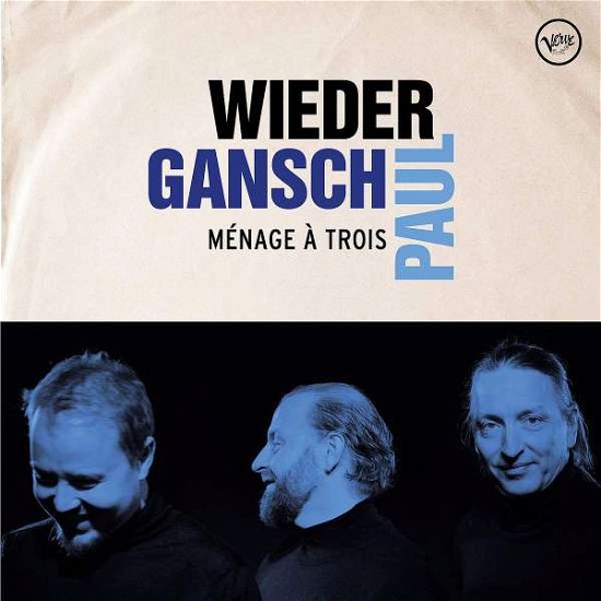Menage A Trois - Wieder / Gansch / Paul - Música - DECCA - 0602577359750 - 29 de novembro de 2019