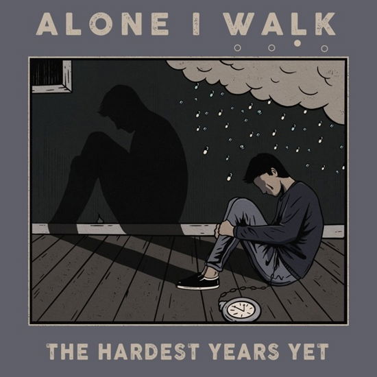 Hardest Years Yet - Alone I Walk - Music - ANCHOR EIGHTY FOUR - 0671983813750 - October 18, 2019