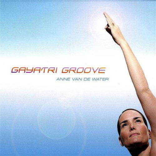 Cover for Anne Van De Water · Gayatri Groove (CD) (2007)