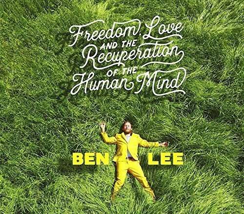 Freedom, Love and the Recuperation of the Human Mind - Ben Lee - Musik - ALTERNATIVE - 0881034154750 - 3 februari 2017