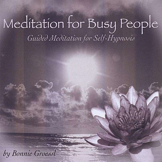 Meditation For Busy People - Guided Meditation For Self-hypnosis - Groessl Bonnie - Música - CD Baby - 0884501019750 - 19 de agosto de 2008