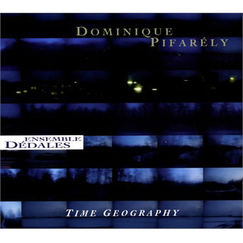 Cover for Dominique Pifarely &amp; Ensemble Dedales · Time Geography (CD) (2013)