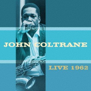 Cover for John Coltrane · Live 1962 (CD) [Japan Import edition] (2020)
