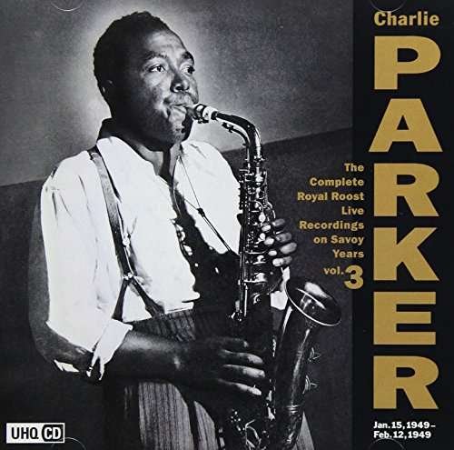 Complete Royal Roost on Savoy 3 - Charlie Parker - Musikk - COLUMBIA - 4549767031750 - 8. desember 2017