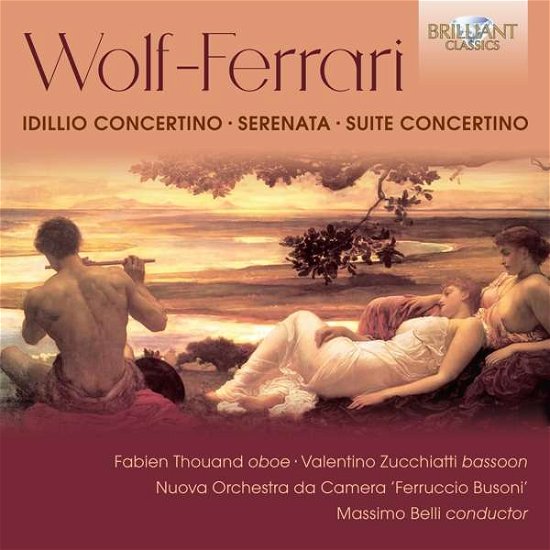 Idillio Concertino / Serenata / Suite Concertino - E. Wolf-Ferrari - Musiikki - BRILLIANT CLASSICS - 5028421958750 - perjantai 3. toukokuuta 2019